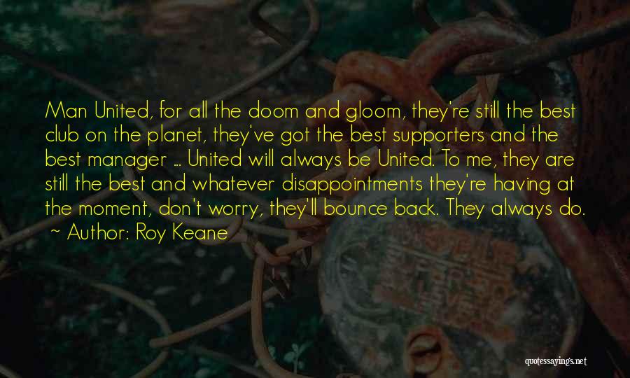 Bounce Back Quotes By Roy Keane