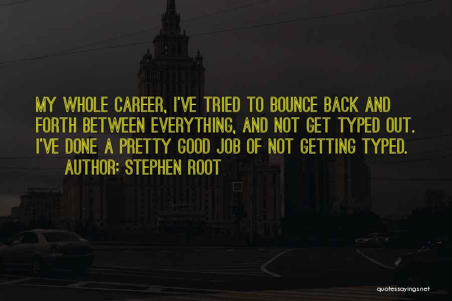 Bounce Back Quotes By Stephen Root