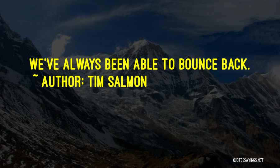 Bounce Back Quotes By Tim Salmon