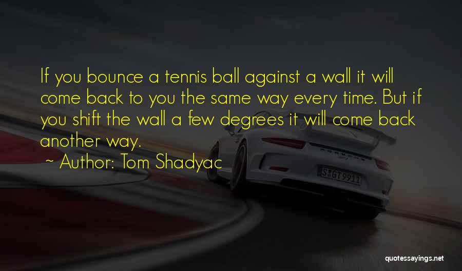 Bounce Back Quotes By Tom Shadyac