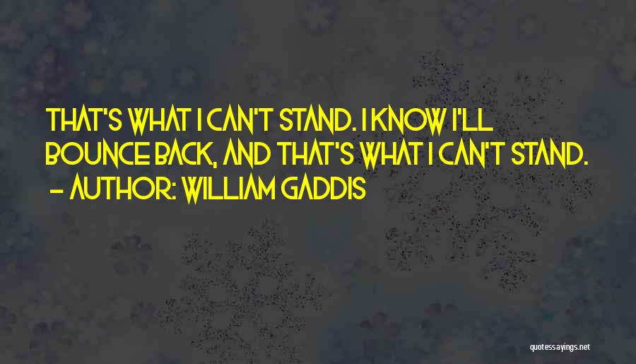 Bounce Back Quotes By William Gaddis