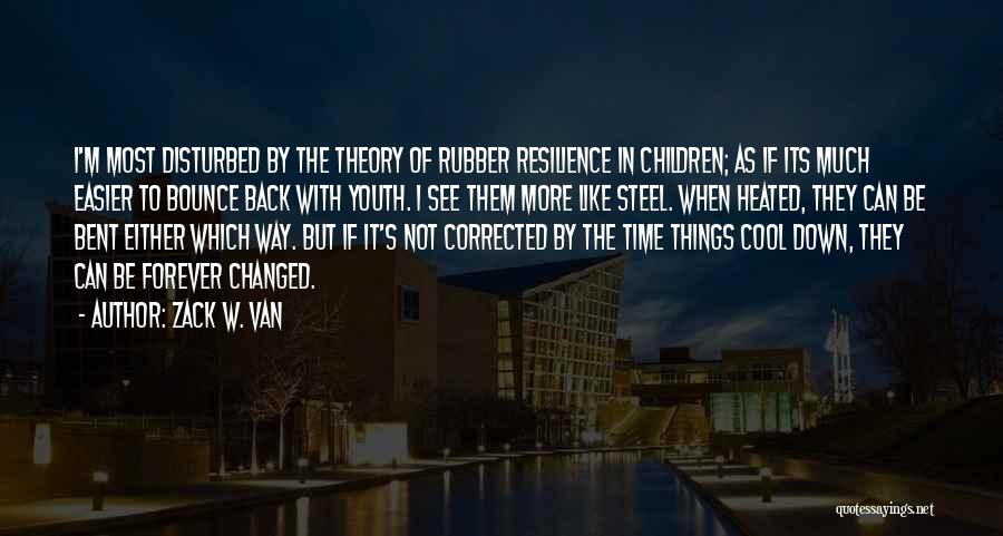 Bounce Back Quotes By Zack W. Van