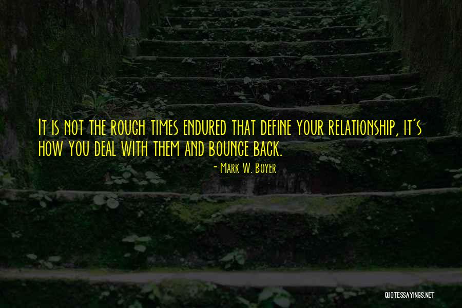 Bounce Back Quotes Quotes By Mark W. Boyer Bounce Back Quotes Quotes By Mark W. Boyer