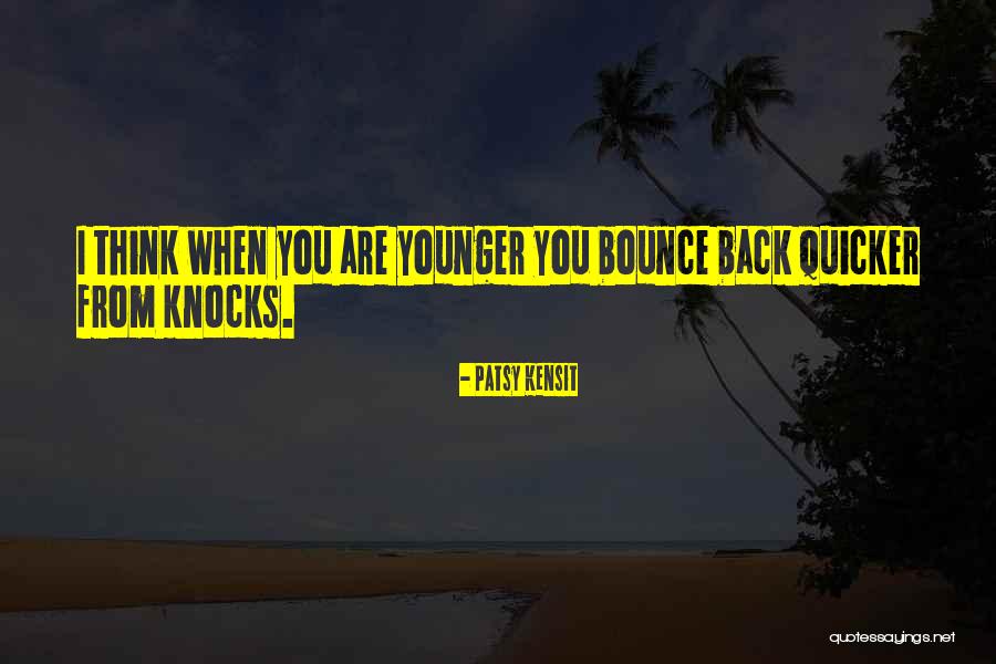 Bounce Back Up Quotes By Patsy Kensit