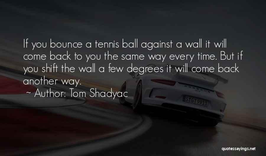 Bounce Back Up Quotes By Tom Shadyac