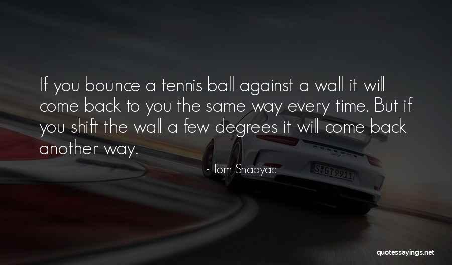 Bounce Back Up Quotes By Tom Shadyac