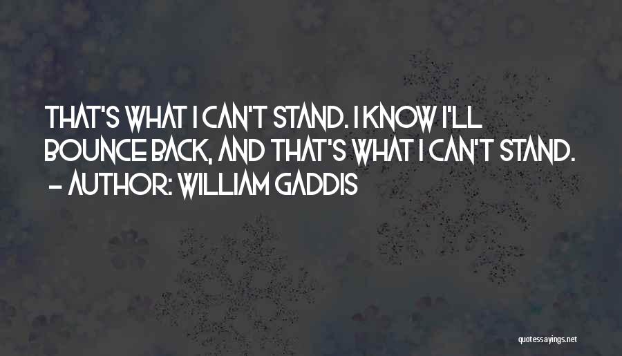 Bounce Back Up Quotes By William Gaddis