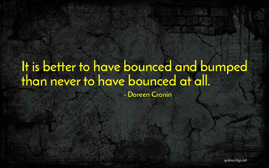 Bounced Quotes By Doreen Cronin Bounced Quotes By Doreen Cronin
