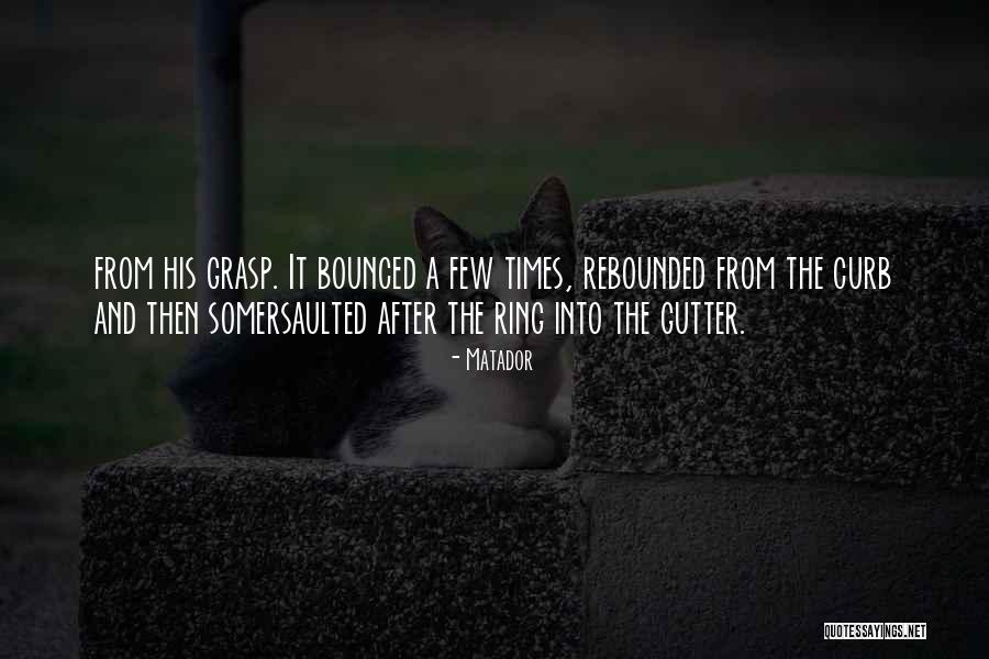 Bounced Quotes By Matador Bounced Quotes By Matador
