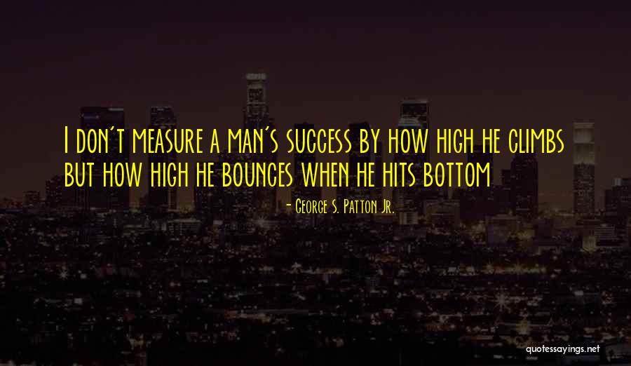 Bounces Quotes By George S. Patton Jr. Bounces Quotes By George S. Patton Jr.