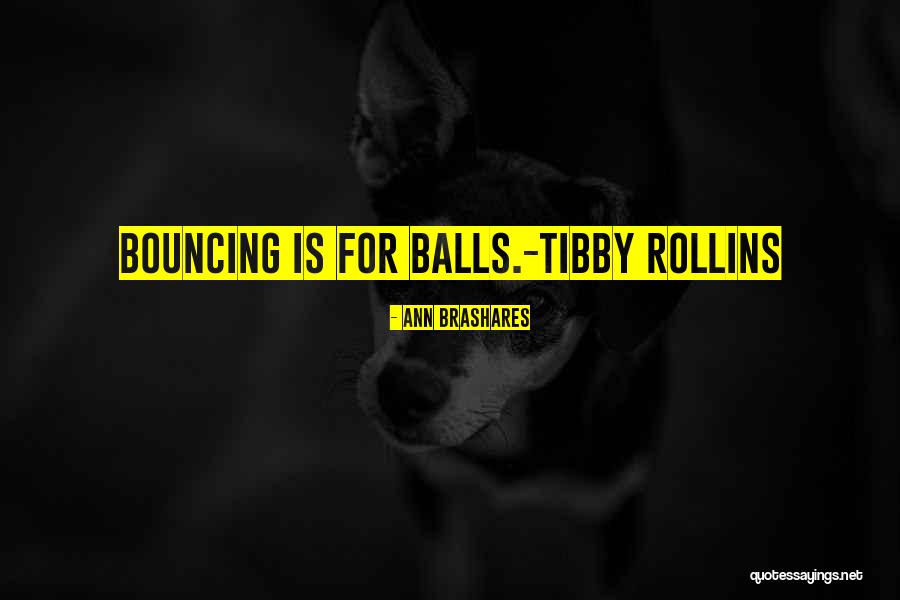 Bouncing Balls Quotes By Ann Brashares Bouncing Balls Quotes By Ann Brashares