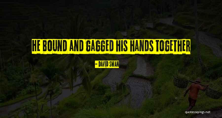Bound And Gagged Quotes By David Swan Bound And Gagged Quotes By David Swan