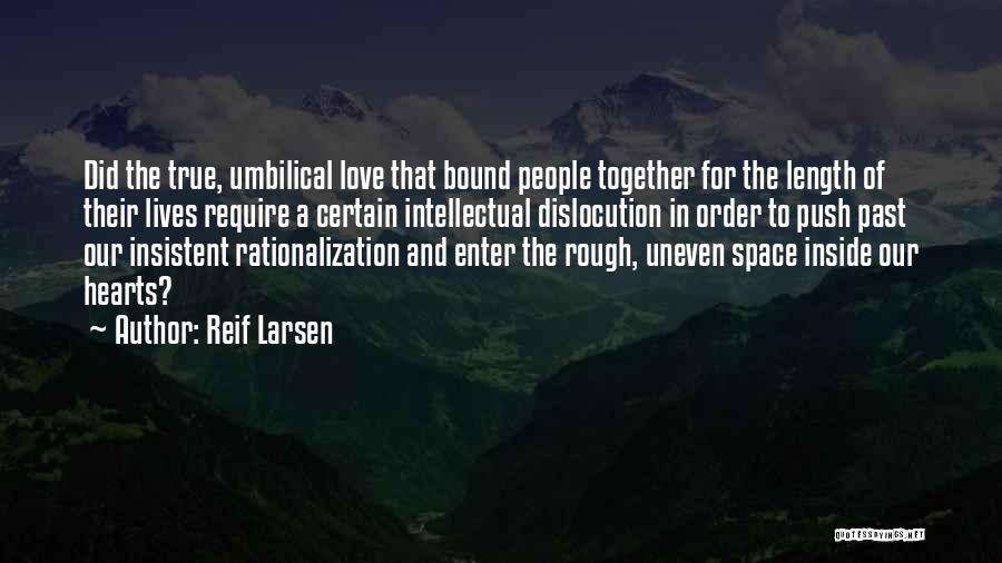 Bound In Love Quotes By Reif Larsen
