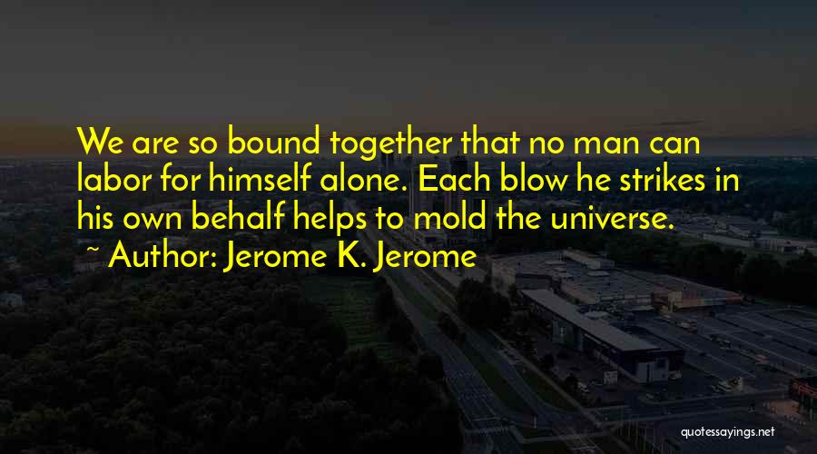 Bound Quotes By Jerome K. Jerome