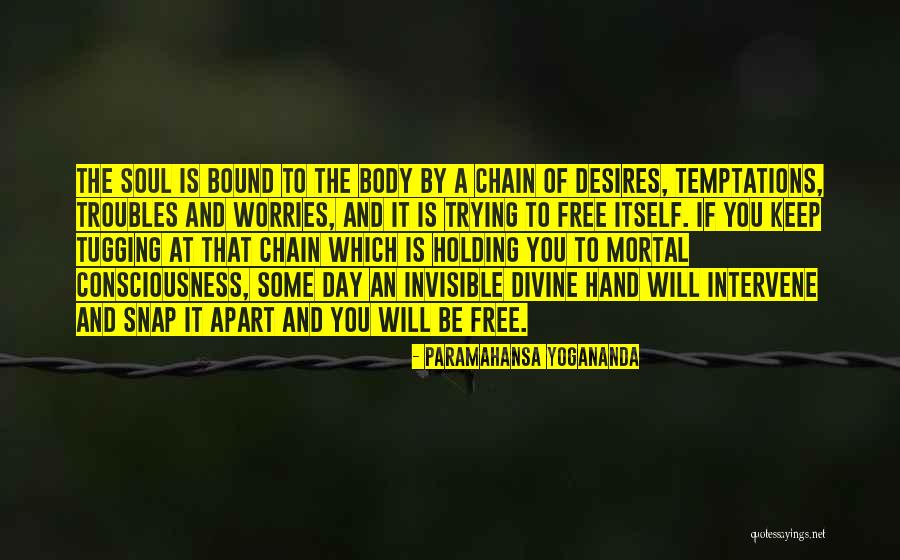 Bound Temptations Quotes By Paramahansa Yogananda Bound Temptations Quotes By Paramahansa Yogananda