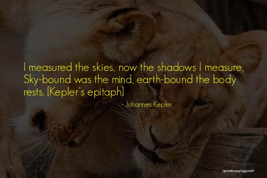 Bound The Mind Quotes By Johannes Kepler Bound The Mind Quotes By Johannes Kepler