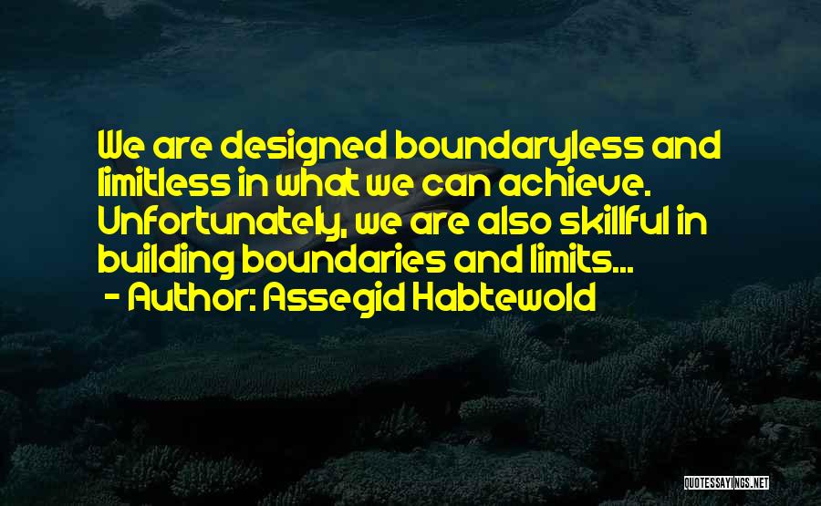 Boundaries And Limits Quotes By Assegid Habtewold