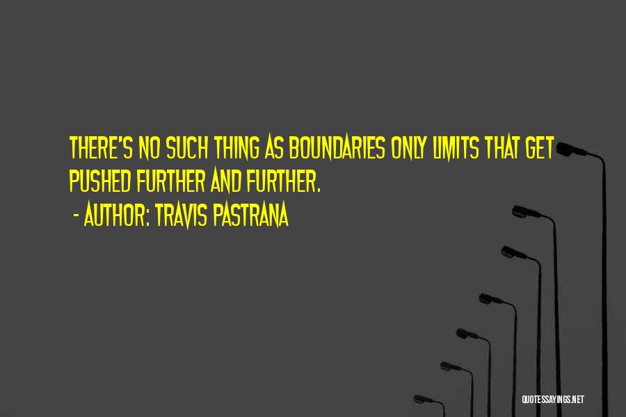 Boundaries And Limits Quotes By Travis Pastrana