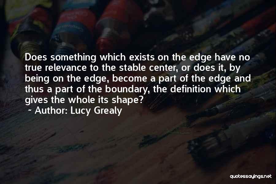 Boundary Quotes By Lucy Grealy