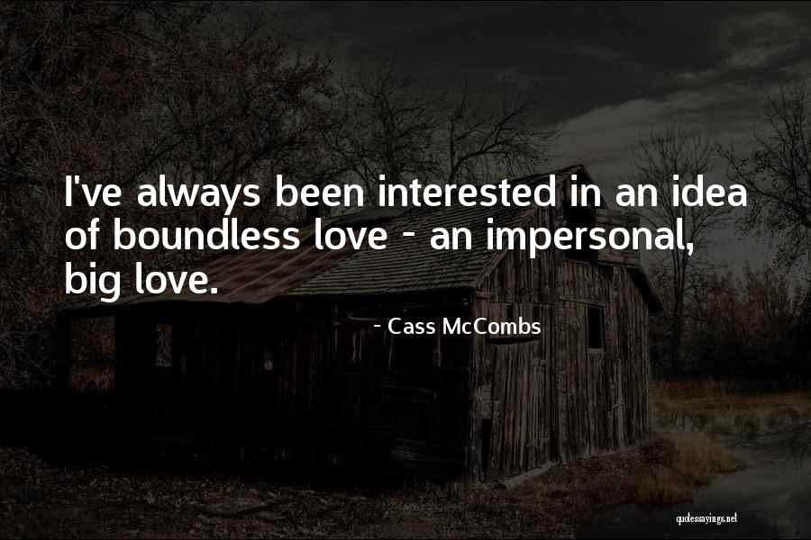 Boundless Love Quotes By Cass McCombs Boundless Love Quotes By Cass McCombs