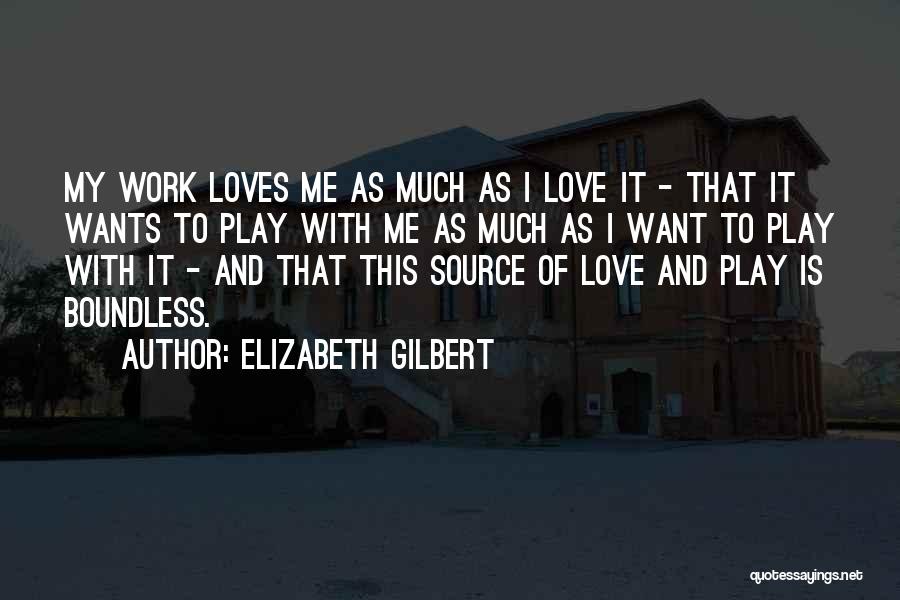 Boundless Love Quotes By Elizabeth Gilbert