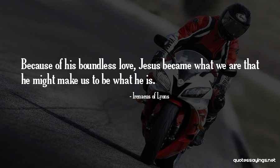 Boundless Love Quotes By Irenaeus Of Lyons Boundless Love Quotes By Irenaeus Of Lyons