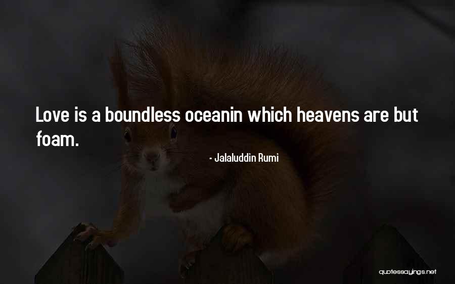 Boundless Love Quotes By Jalaluddin Rumi