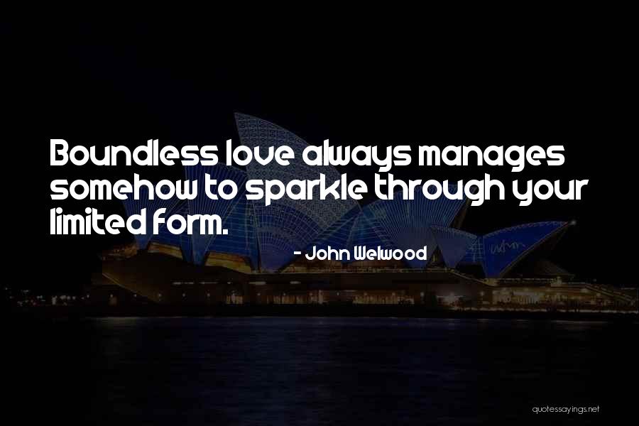 Boundless Love Quotes By John Welwood Boundless Love Quotes By John Welwood