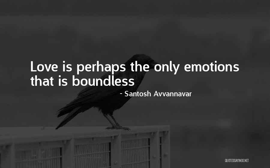 Boundless Love Quotes By Santosh Avvannavar Boundless Love Quotes By Santosh Avvannavar