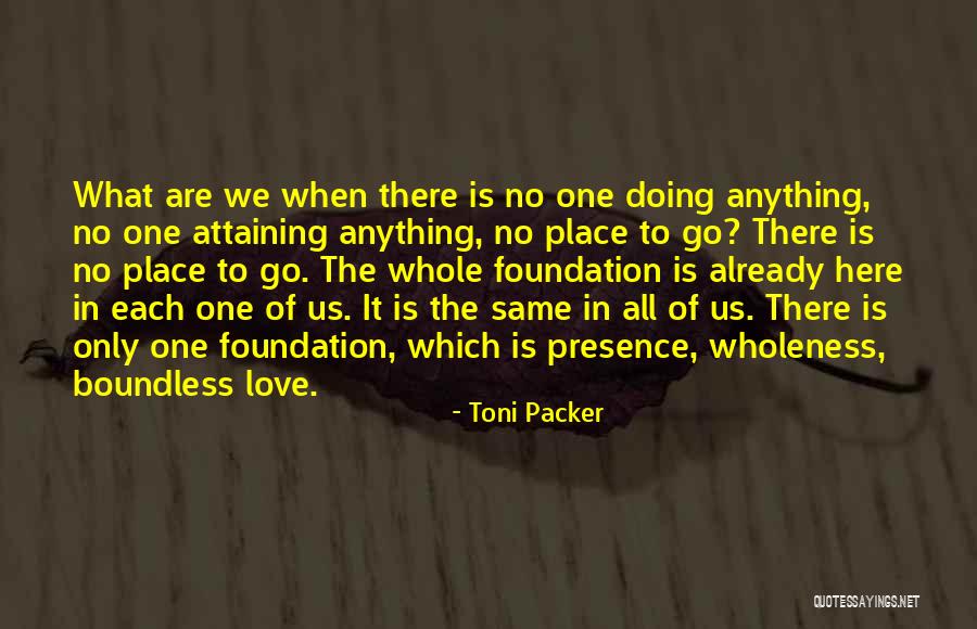 Boundless Love Quotes By Toni Packer Boundless Love Quotes By Toni Packer