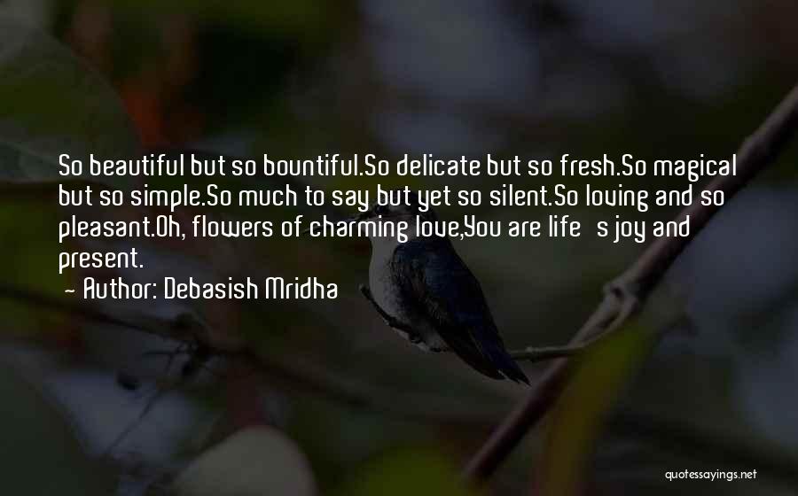 Bountiful Life Quotes By Debasish Mridha