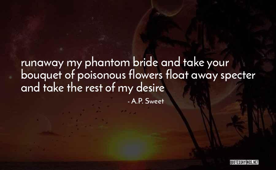 Bouquet Of Flowers Quotes By A.P. Sweet Bouquet Of Flowers Quotes By A.P. Sweet