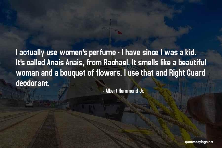 Bouquet Of Flowers Quotes By Albert Hammond Jr. Bouquet Of Flowers Quotes By Albert Hammond Jr.