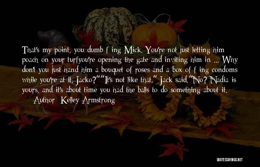 Bouquet Of Roses Quotes By Kelley Armstrong