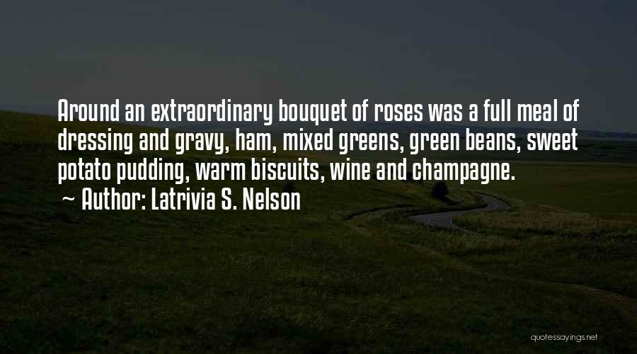 Bouquet Of Roses Quotes By Latrivia S. Nelson