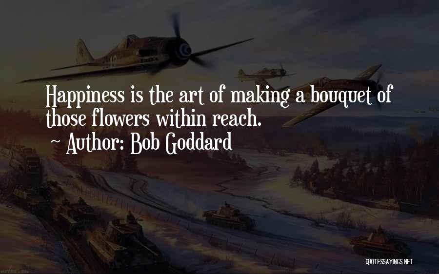 Bouquet Quotes By Bob Goddard