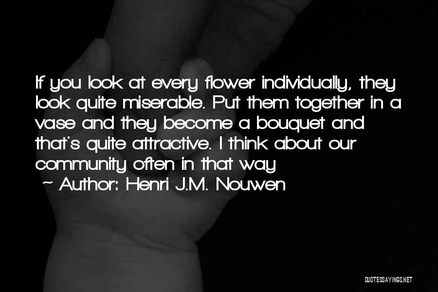 Bouquet Quotes By Henri J.M. Nouwen