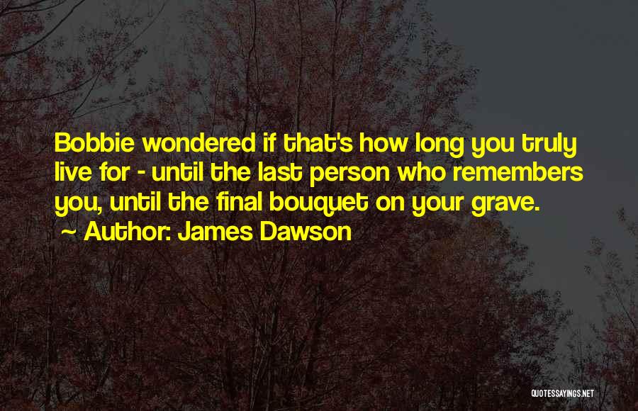 Bouquet Quotes By James Dawson