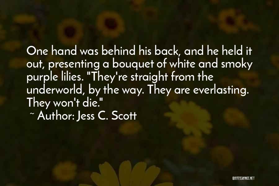 Bouquet Quotes By Jess C. Scott