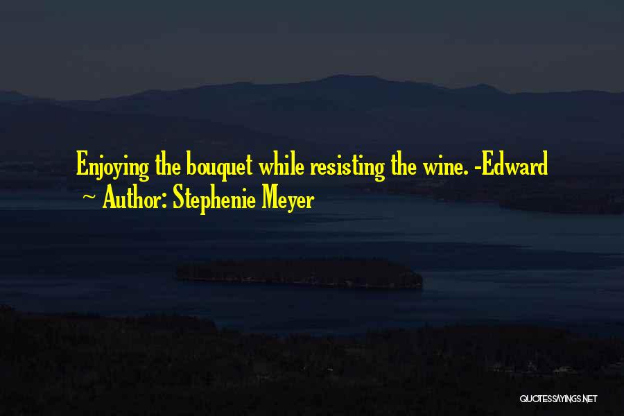 Bouquet Quotes By Stephenie Meyer