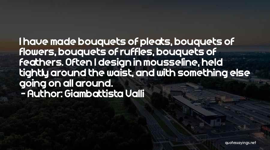 Bouquets Of Flowers Quotes By Giambattista Valli