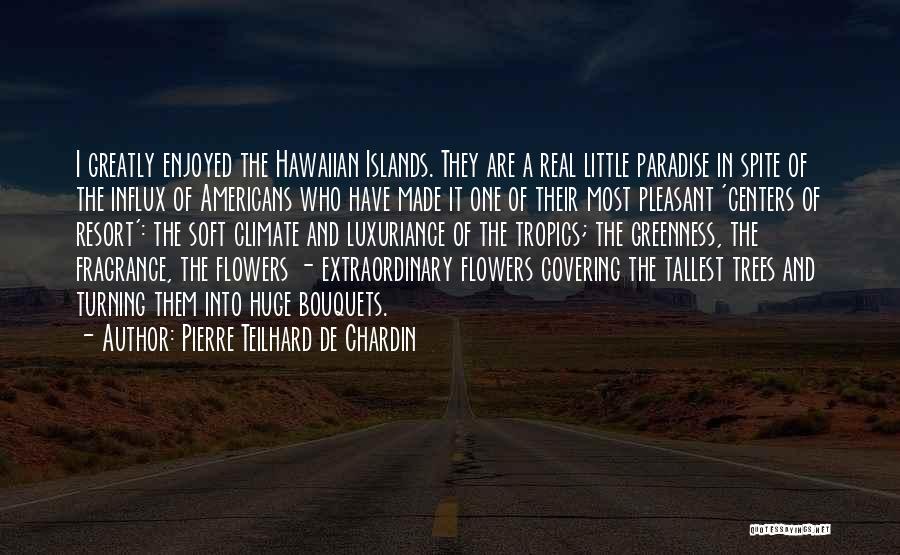 Bouquets Of Flowers Quotes By Pierre Teilhard De Chardin