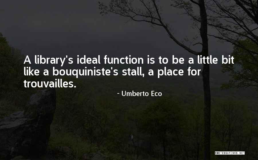 Bouquiniste Quotes By Umberto Eco Bouquiniste Quotes By Umberto Eco