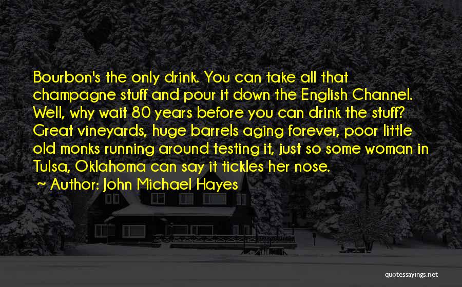 Bourbon Drinking Quotes By John Michael Hayes