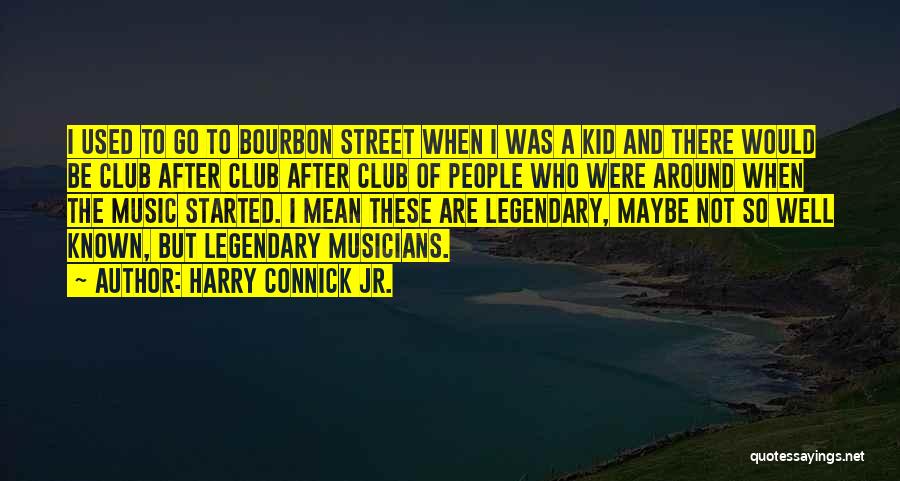 Bourbon Kid Quotes By Harry Connick Jr.