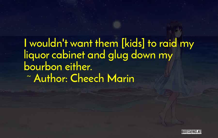 Bourbon Quotes By Cheech Marin