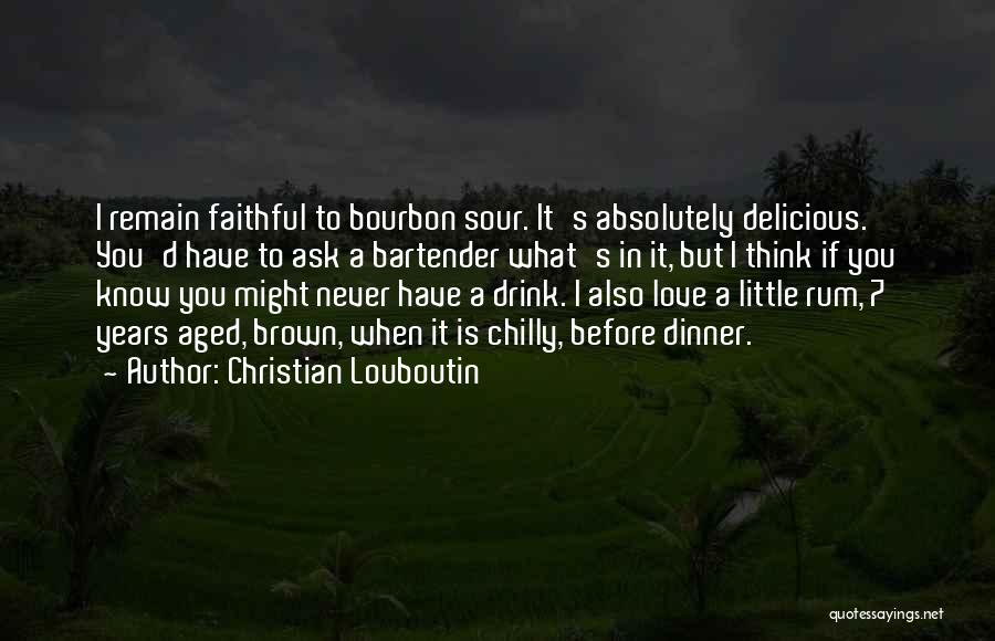 Bourbon Quotes By Christian Louboutin