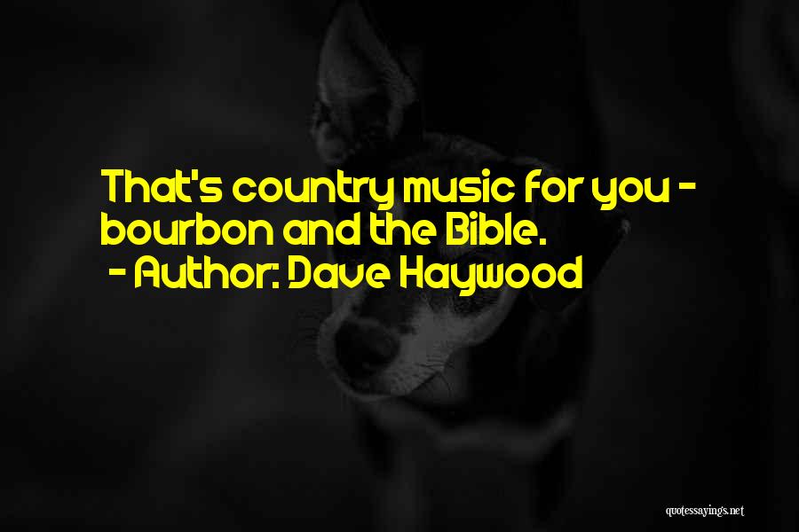 Bourbon Quotes By Dave Haywood