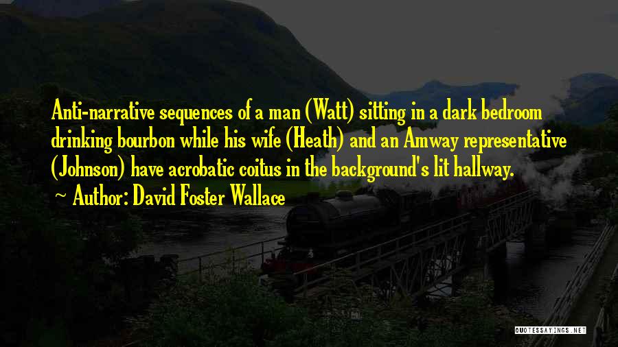 Bourbon Quotes By David Foster Wallace