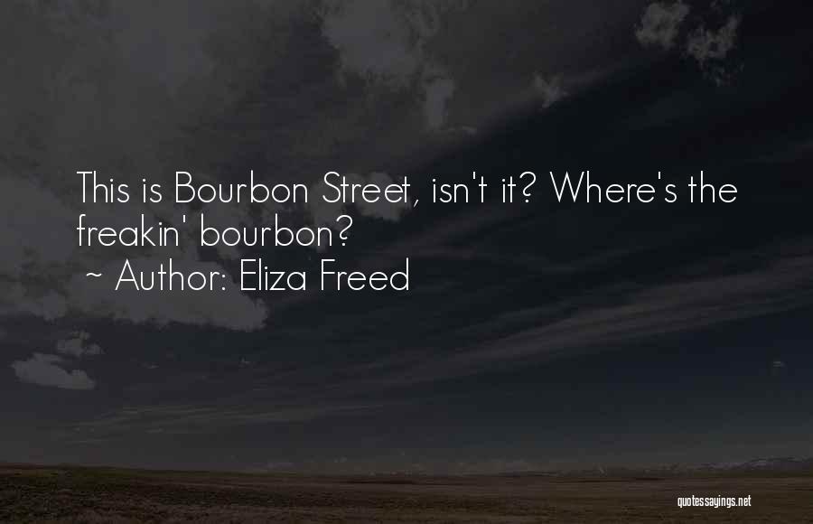 Bourbon Quotes By Eliza Freed